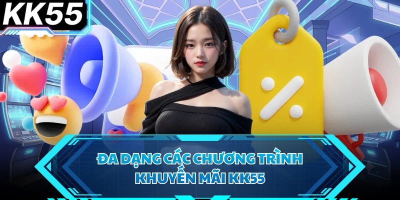 Đa dạng các chương trình khuyến mãi KK55