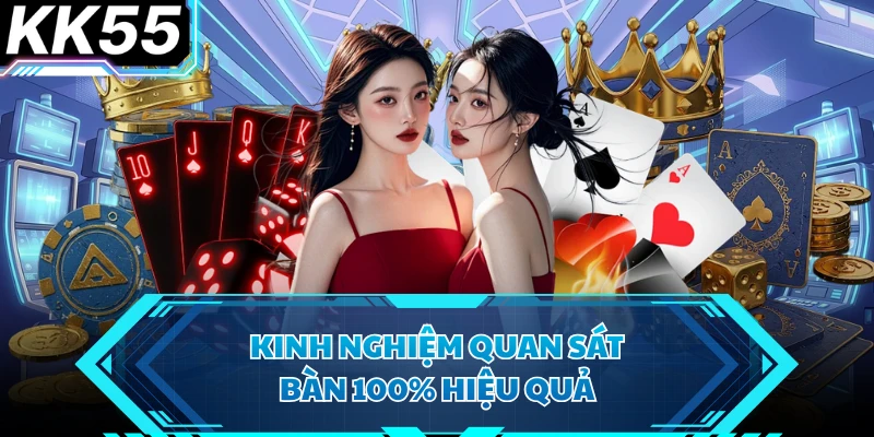 Kinh nghiệm quan sát bàn 100% hiệu quả