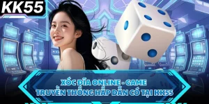 Xóc Đĩa Online - Game Truyền Thống Hấp Dẫn Có Tại KK55